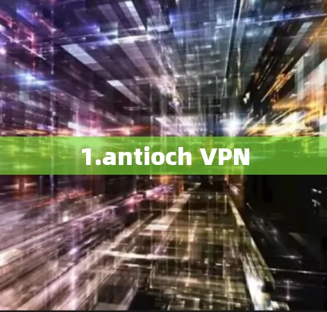 1.antioch VPN