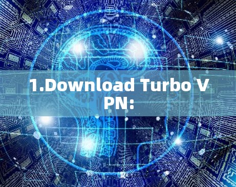 1.Download Turbo VPN: