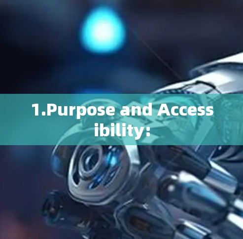 1.Purpose and Accessibility: