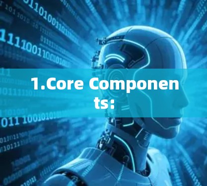 1.Core Components: