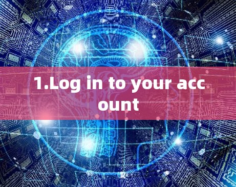 1.Log in to your account