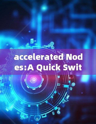 accelerated Nodes:A Quick Switch for Node Management